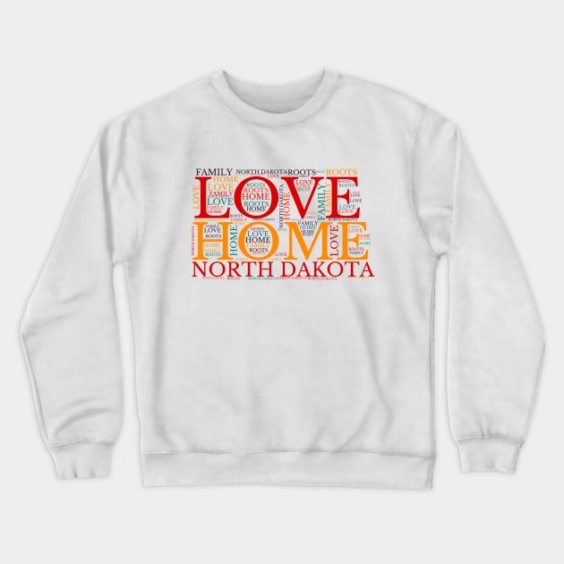 North Dakota Home, Love, Roots and Family Map Crewneck Sweatshirt by maro_00